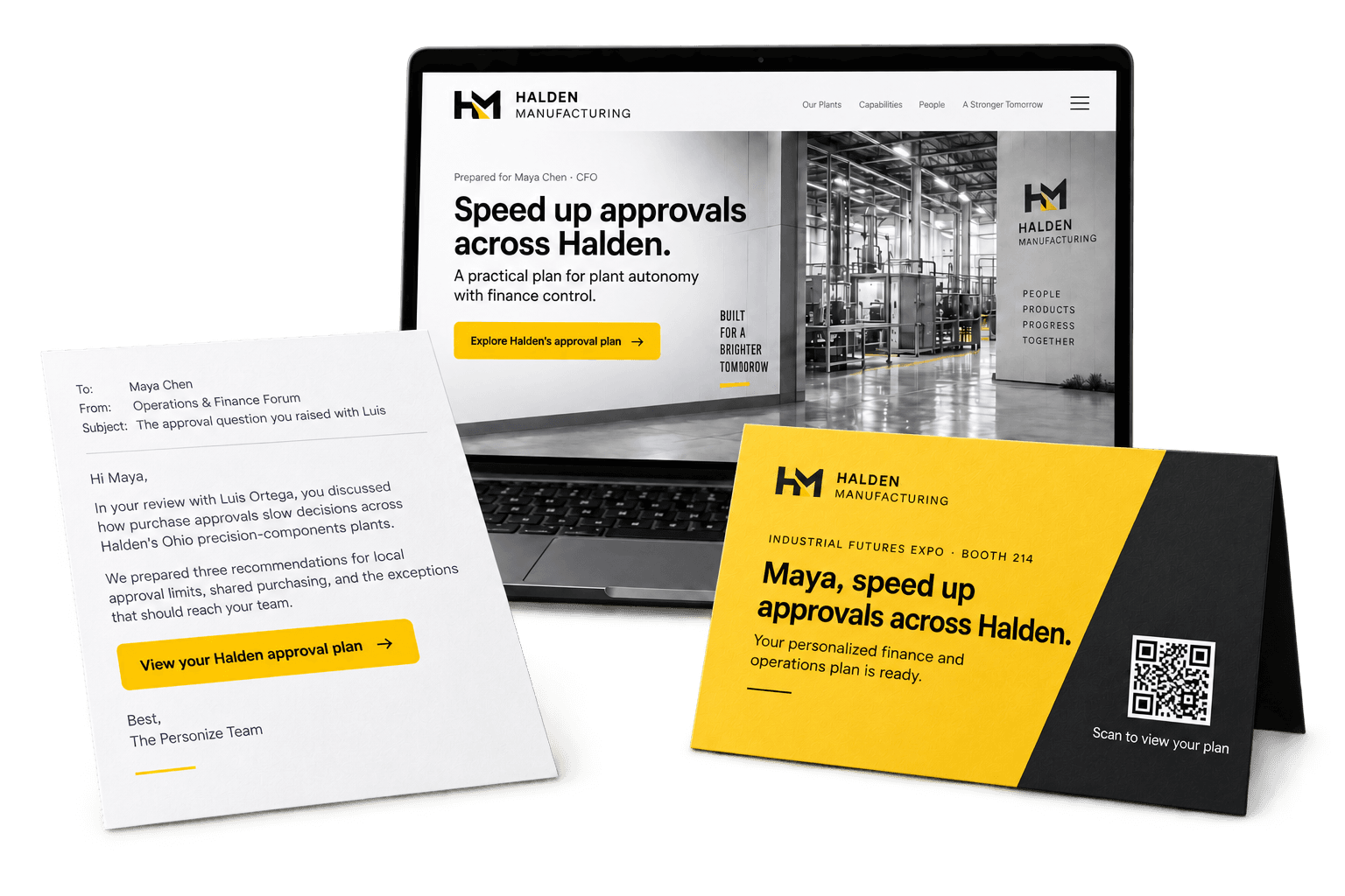 Three illustrative outputs for Maya Chen at Halden: an approval-plan landing page, a personalized email referencing Halden's Ohio precision-components plants, and an event print invitation connected to the same plan.